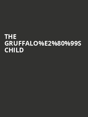 The Gruffalo%25E2%2580%2599s Child at Lyric Theatre